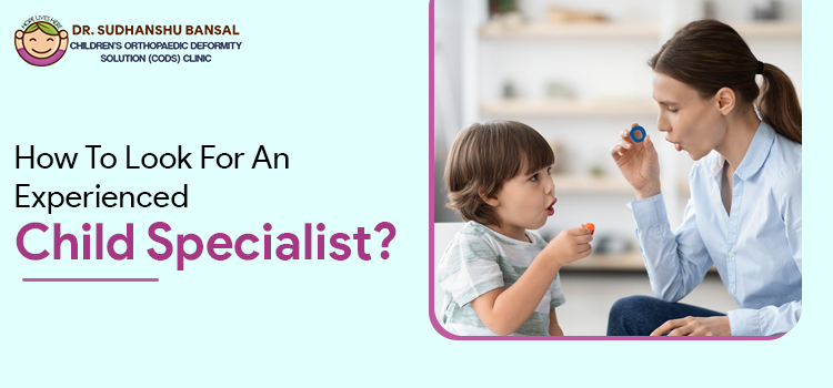 6 most important tips to look for an experienced child specialist